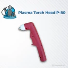 Plasma Torch Head tipe P-80 1