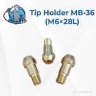 Tip Holder / Body untuk Mig Torch tipe MB-36 Drat M6x28L 1