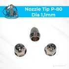 Nozzle Tip / Mata Plasma tipe P-80 diameter 1.1mm 1